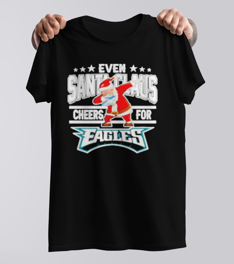 Even Santa Claus Cheers For Eagles T-Shirt