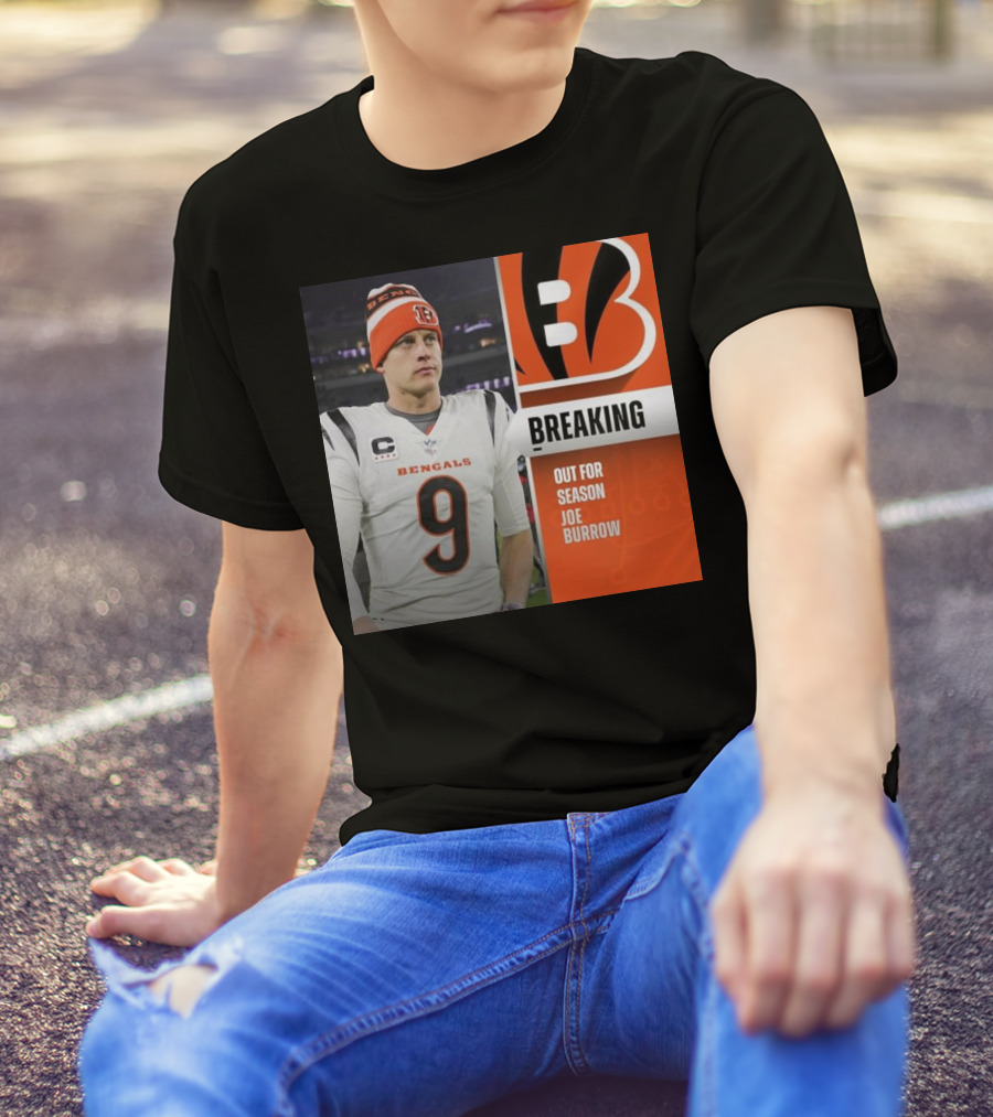 Breaking News Cincinnati Bengals Joe Burrow Out For Season Injury Update T-Shirt