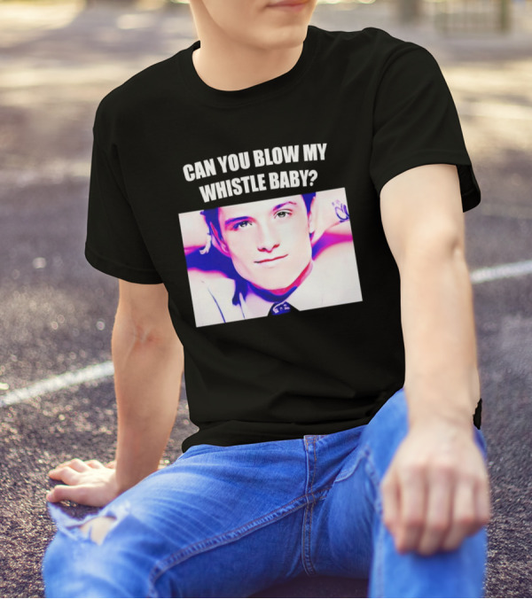 Can You Blow My Whistle Baby Josh Hutcherson T-Shirt