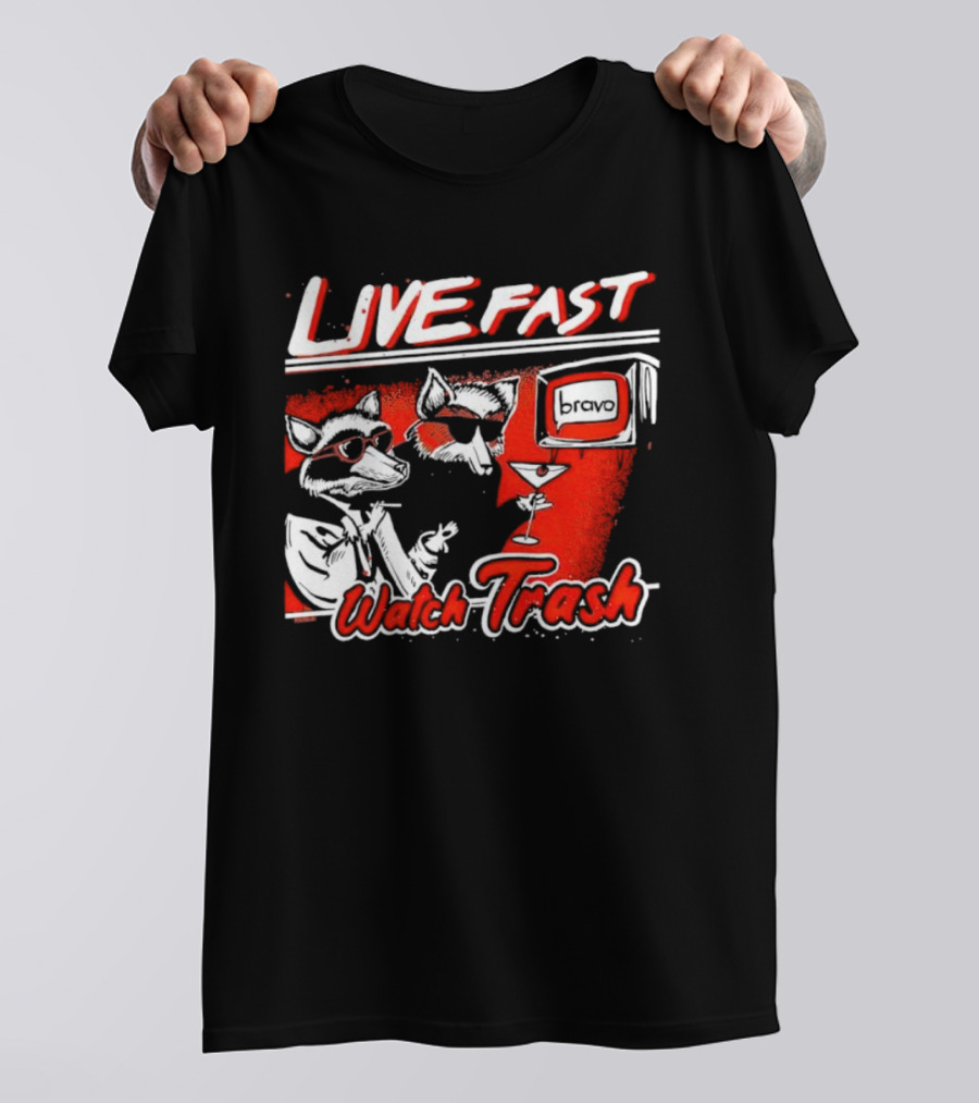 LIVE FAST WATCH TRASH BRAVO T-Shirt