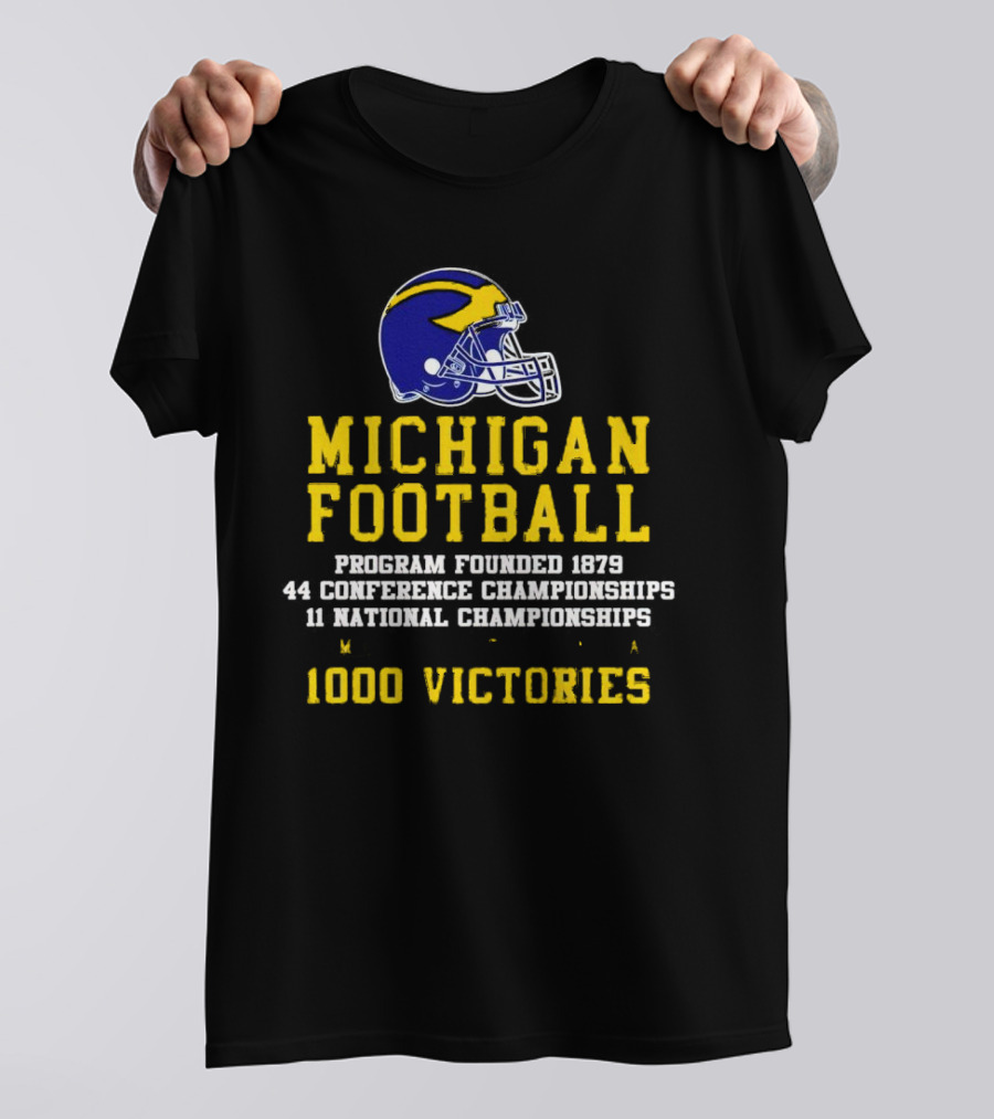 Michigan Football Program 1879 44 Conference Championships 11 National Championships 1000 Victories T-Shirt