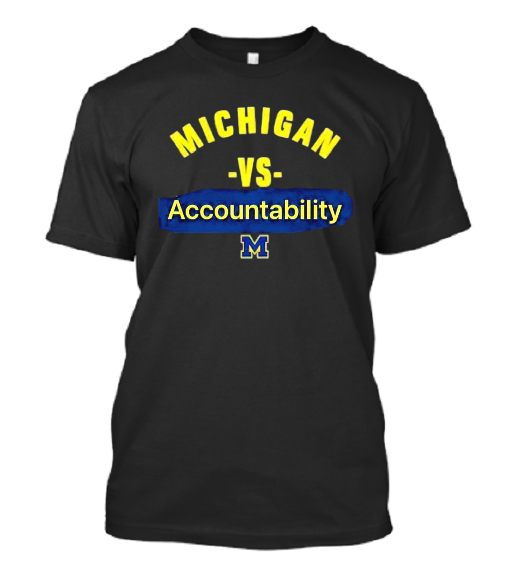 Michigan Wolverines Vs Accountability M T-Shirt