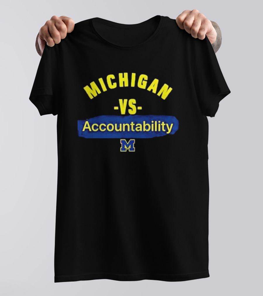 Michigan Wolverines Vs Accountability M T-Shirt