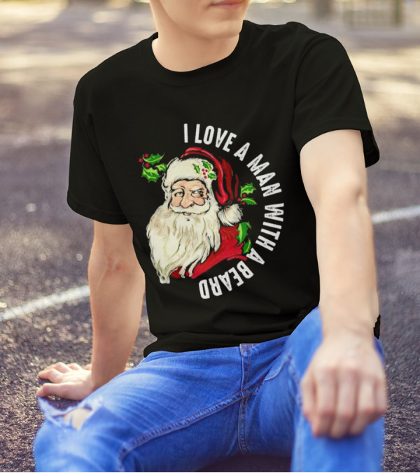 I Love A Man With A Beard Santa Claus Christmas T-Shirt