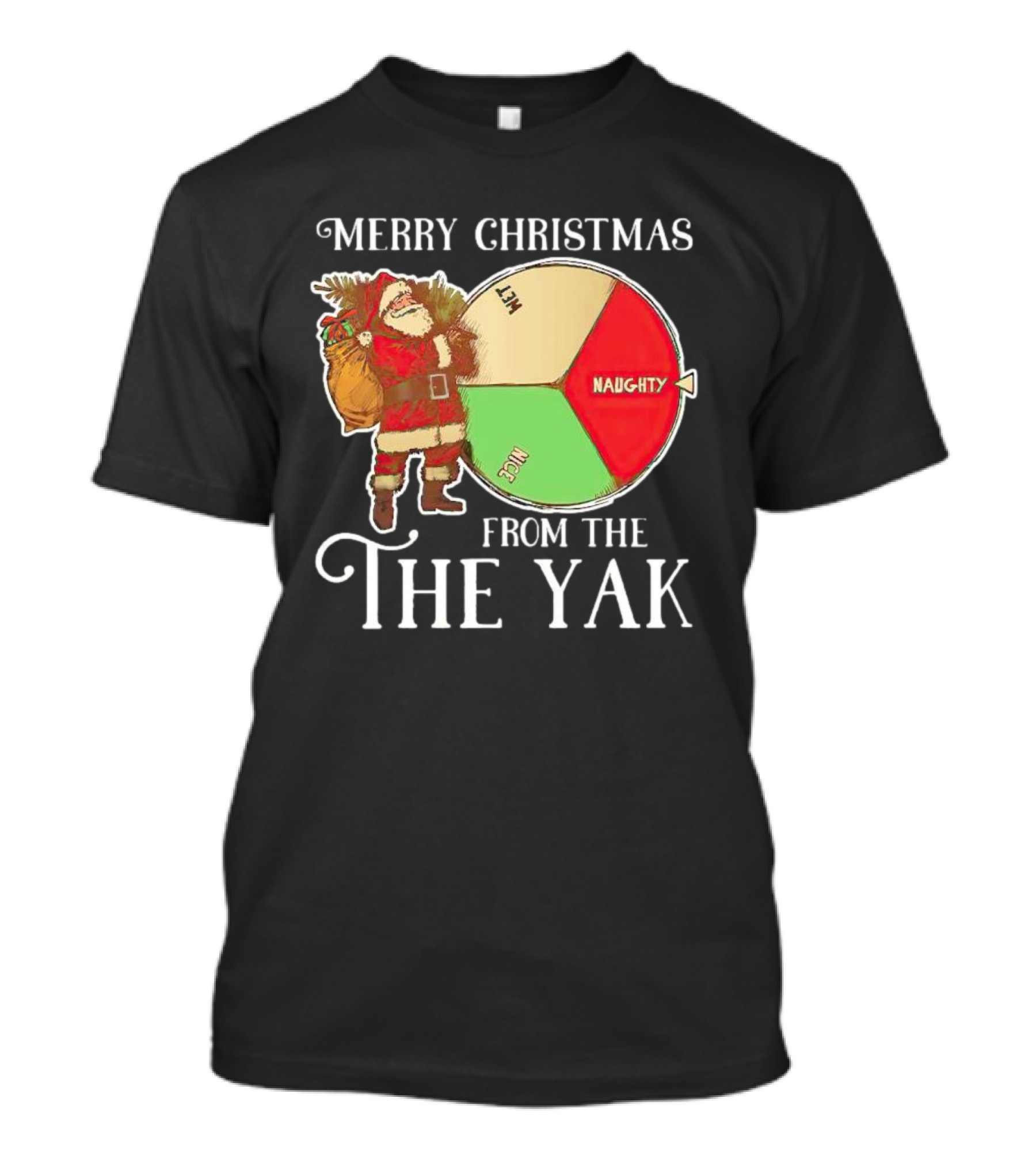 Merry Christmas Santa Claus Naughty Nice Wet From The Yak T-Shirt