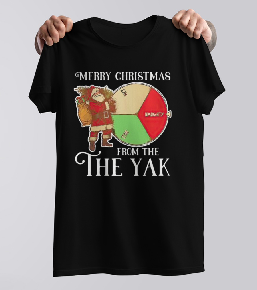 Merry Christmas Santa Claus Naughty Nice Wet From The Yak T-Shirt