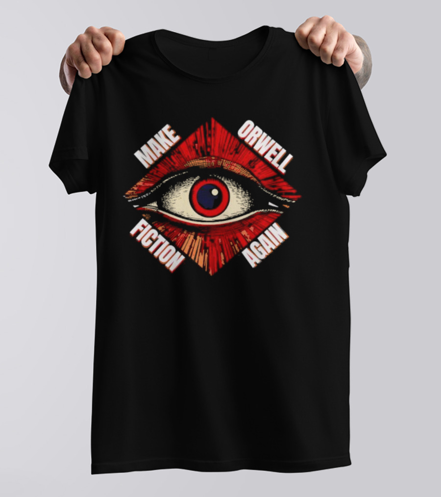 Trending Make Orwell Fiction Again Eye T-Shirt