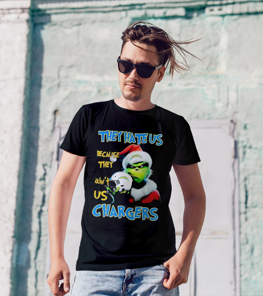 They Hate Us Because They Ain't Us Grinch Chargers Christmas T-Shirt