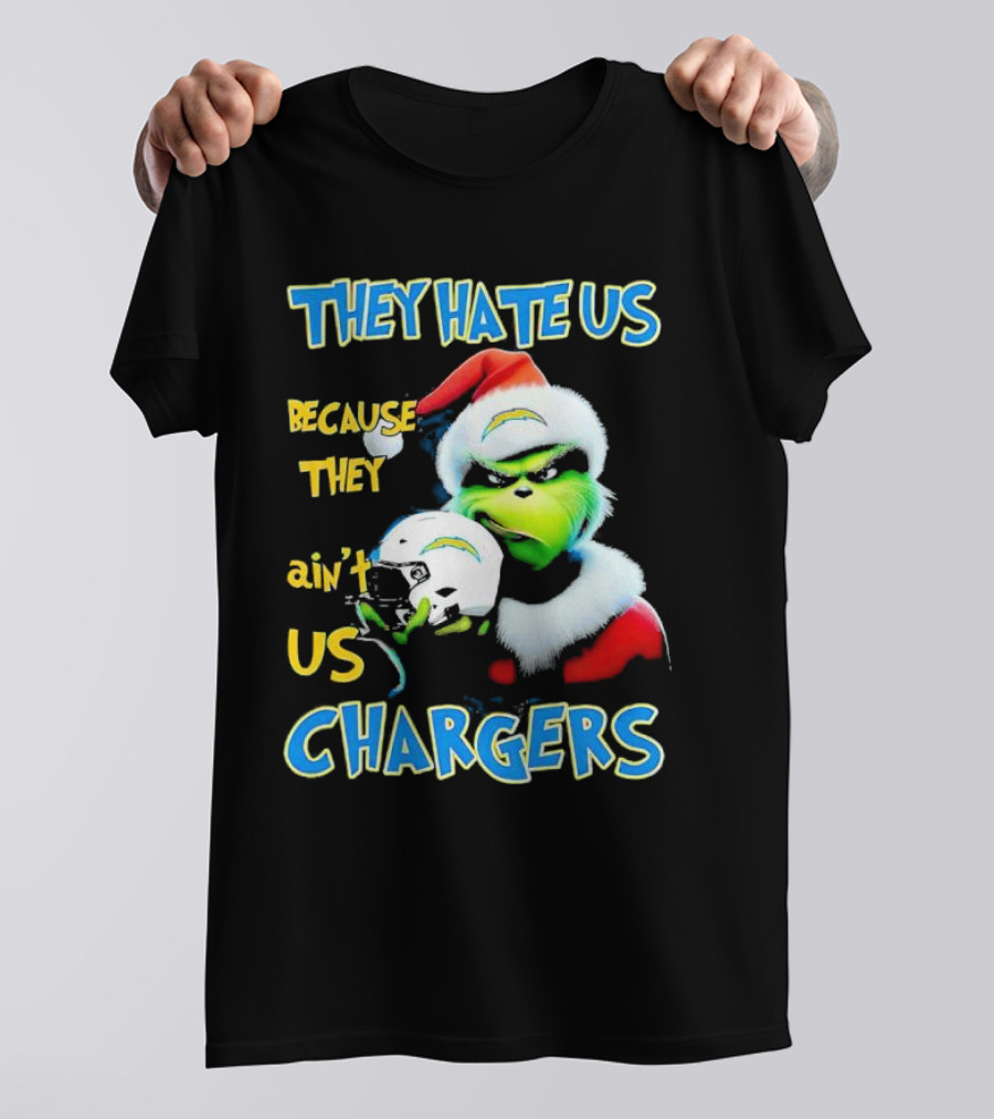 They Hate Us Because They Ain't Us Grinch Chargers Christmas T-Shirt