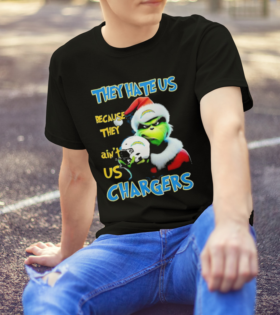 They Hate Us Because They Ain't Us Grinch Chargers Christmas T-Shirt