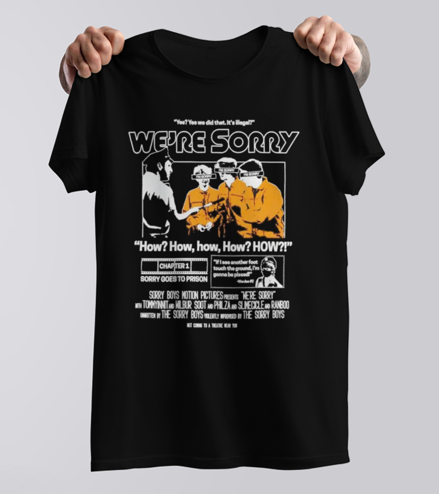 Yes We Did That It’s Illegal Sorry Boys Motion Pictures How We’re Sorry Chapter 1 Sorry Goes To Prison Sorry Boys TommyInnit Wilbur Scott Philza Slimecicle Ranboo T-Shirt