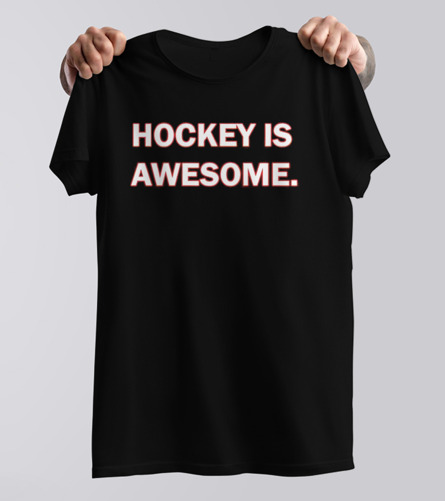 Hockey Is Awesome T-Shirt