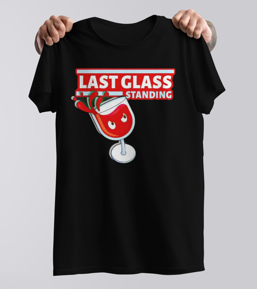 Last Glass Standing Wine Splash With Attitude T-Shirt