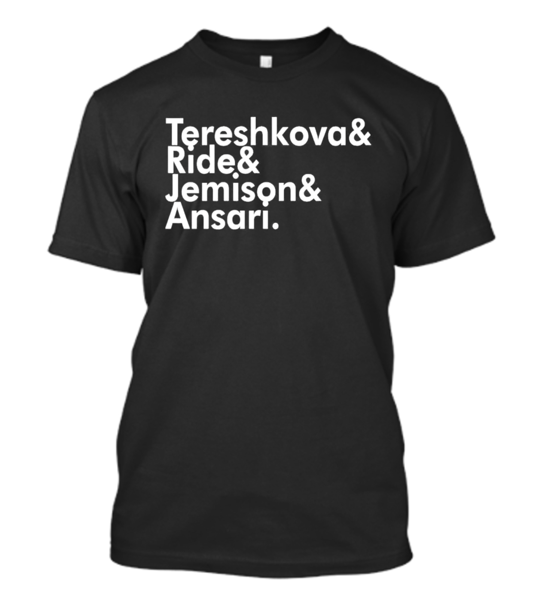 Tereshkova Ride Jemison Ansari Names List T-Shirt