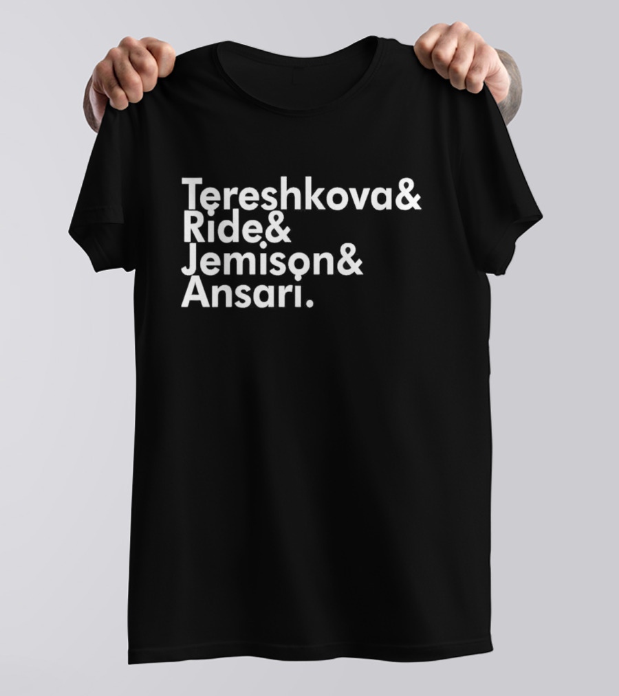 Tereshkova Ride Jemison Ansari Names List T-Shirt