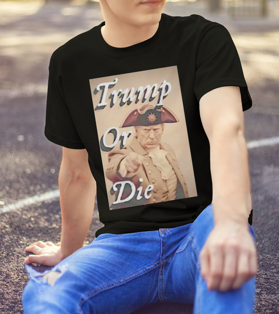 Trump Or Die Vintage Revolutionary T-Shirt