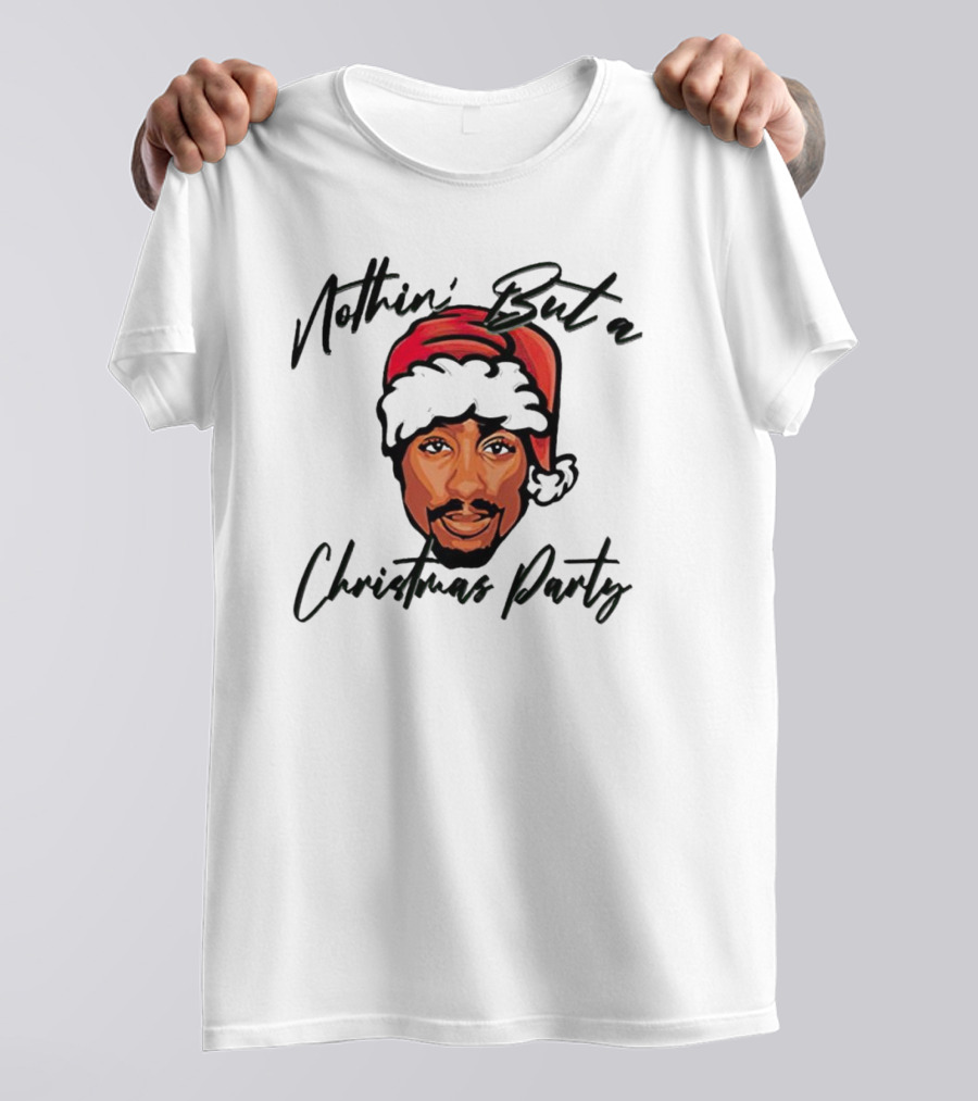 Nothin’ But A Christmas Party Tupac Shakur Santa Hat T-Shirt