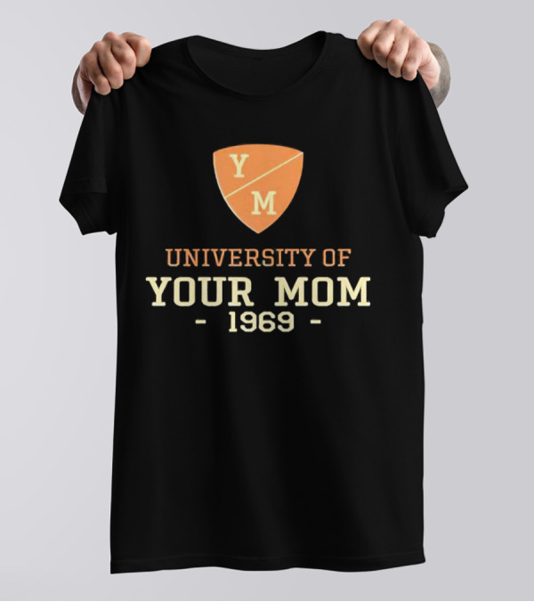 University Of Your Mom 1969 YM Crest T-Shirt