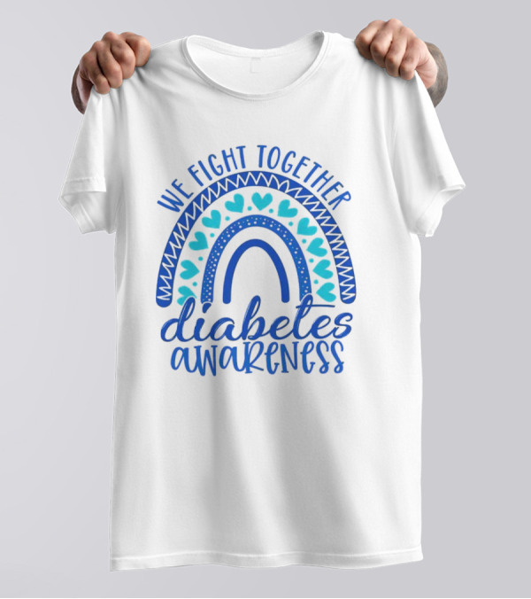 We Fight Together Diabetes Awareness Blue Heart Rainbow T-Shirt