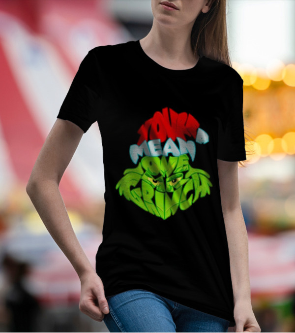 You're A Mean One Grinch T-Shirt