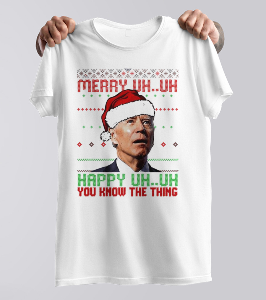 Merry Uh Uh Happy Uh Uh You Know The Thing Christmas T-Shirt