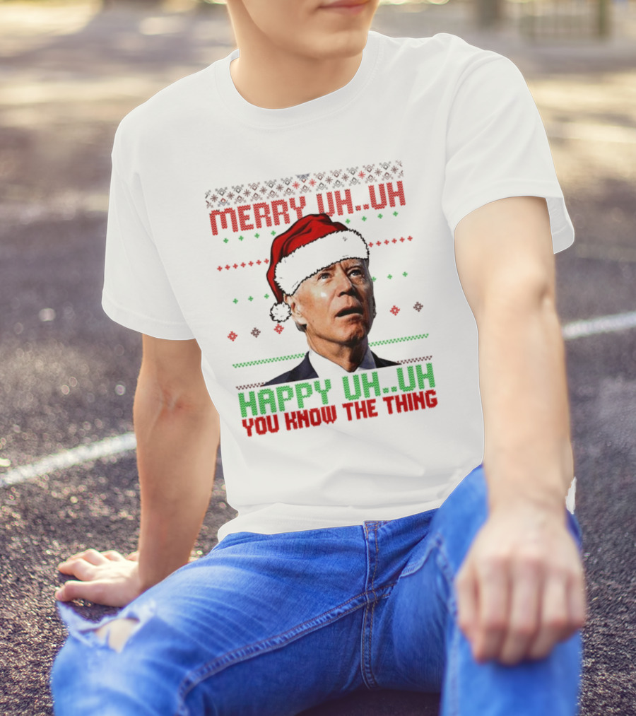 Merry Uh Uh Happy Uh Uh You Know The Thing Christmas T-Shirt