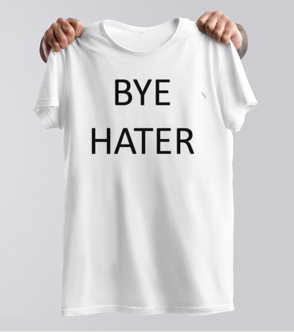 Bye Hater Hi Hater Back T-Shirt
