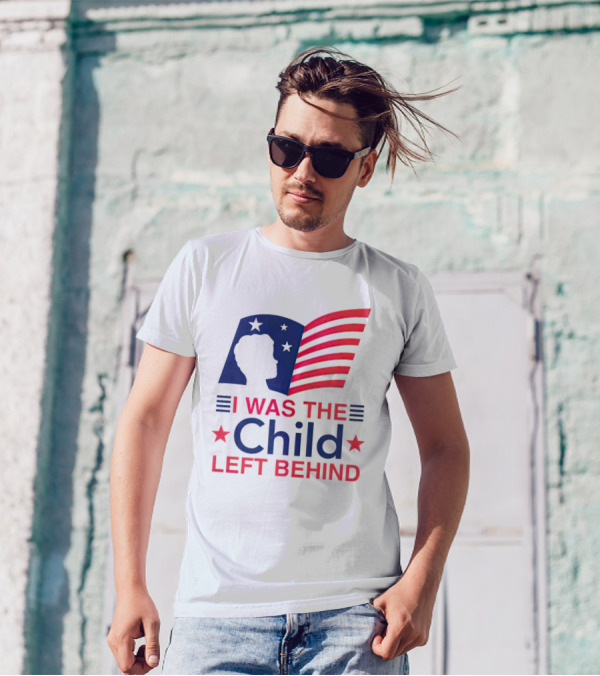 I Was The Child Left Behind T-Shirt