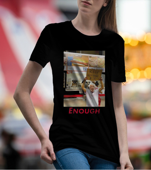 Keep Hot Dogs $1.50 Enough Protesting Food Prices T-Shirt