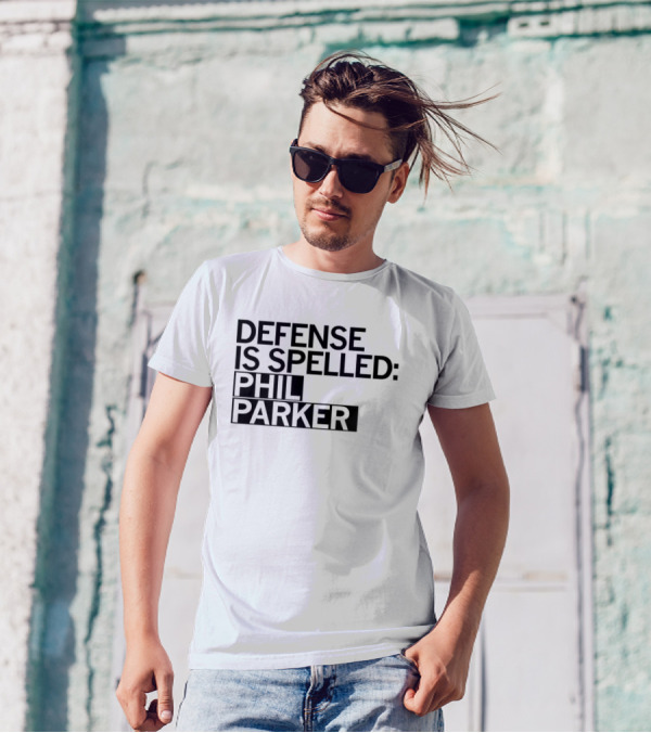 Defense Is Spelled: Phil Parker T-Shirt