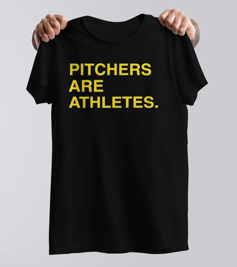 PITCHERS ARE ATHLETES T-Shirt