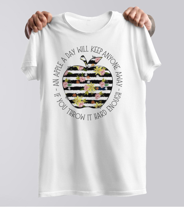 An Apple A Day Will Keep Anyone Away If You Throw It Hard Enough Floral T-Shirt