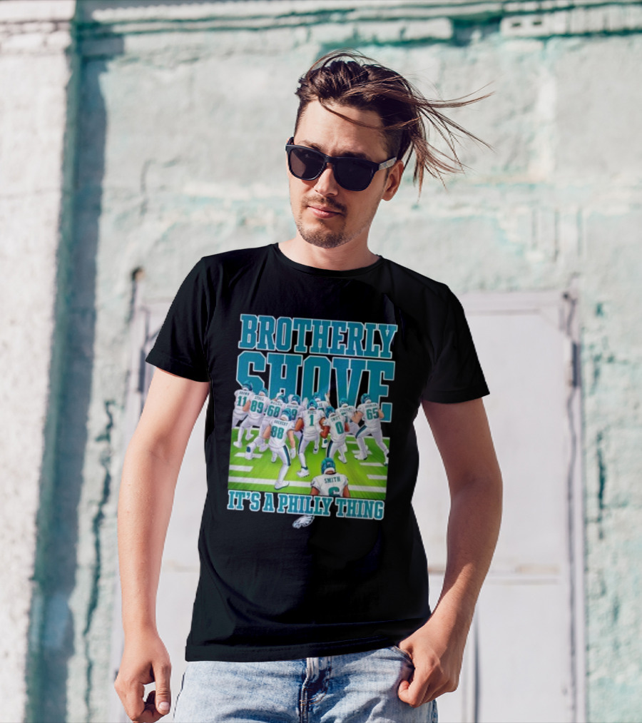 Brotherly Shove Football Team It's A Philly Thing T-Shirt
