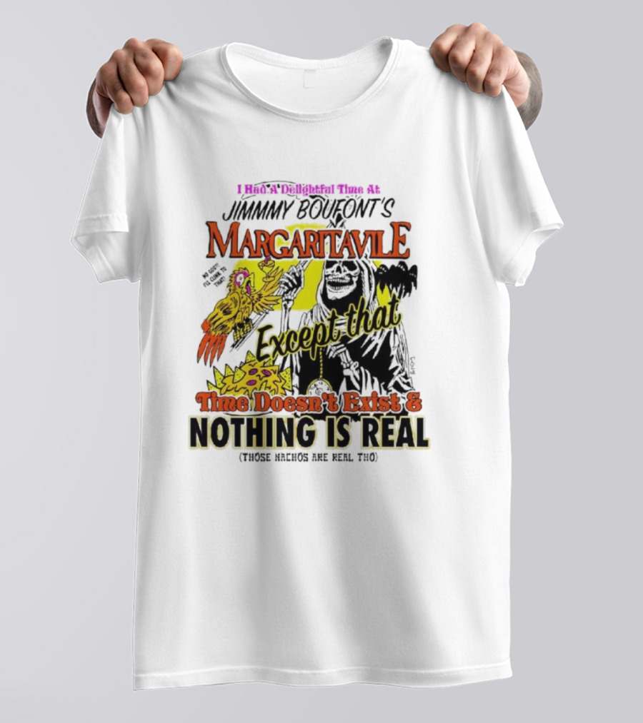 Jimmy Boufont’s Margaritaville Except That Time Doesn’t Exist And Nothing Is Real T-Shirt