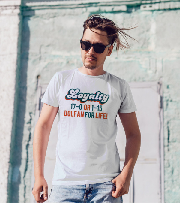 Loyalty 17-0 Or 1-15 Dolfan For Life Commitment T-Shirt