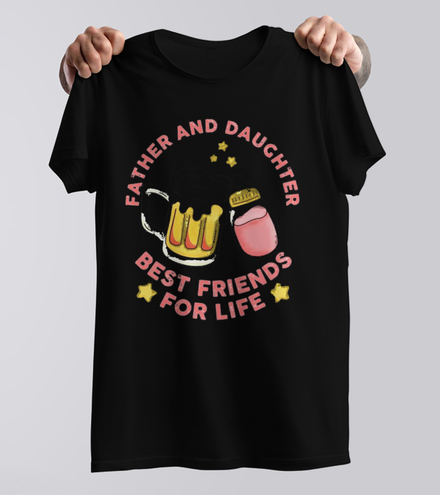 Father And Daughter Best Friends For Life Beer Mug And Baby Bottle Stars T-Shirt