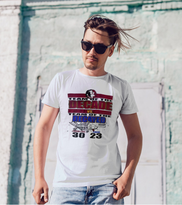 Florida State Seminoles Team Of The Decade Vs Florida Gators Team Of The Decayed 30-23 T-Shirt