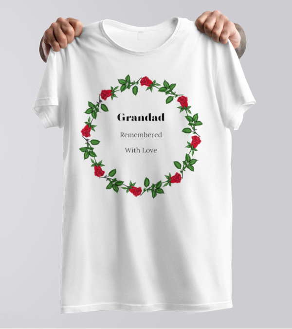 Grandad Remembered With Love Surrounded By Red Rose Wreath T-Shirt