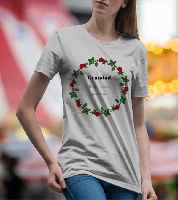 Grandad Remembered With Love Surrounded By Red Rose Wreath T-Shirt