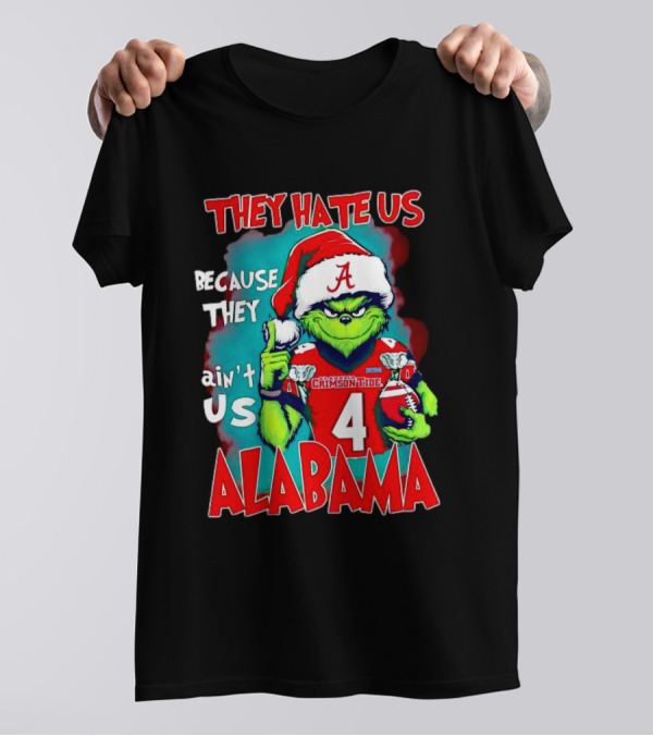 They Hate Us Because They Ain't Us Alabama Crimson Tide Grinch Number 4 T-Shirt