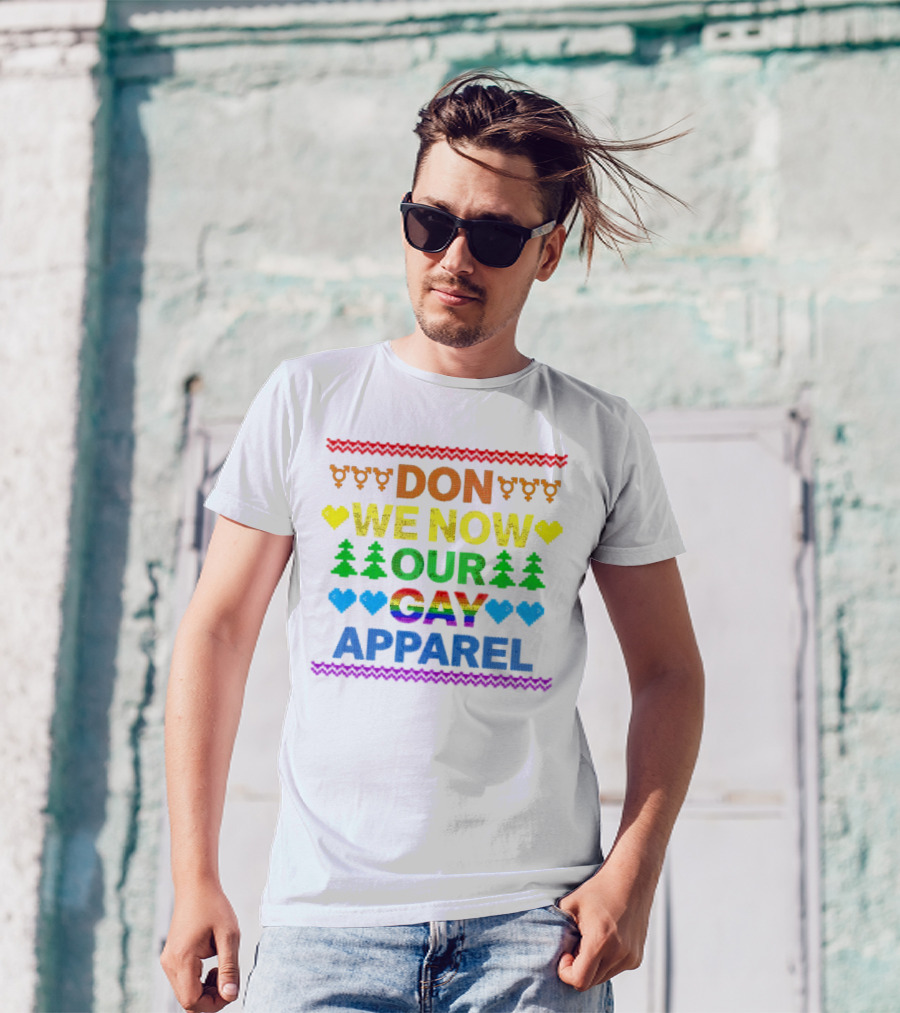DON WE NOW OUR GAY T-Shirt