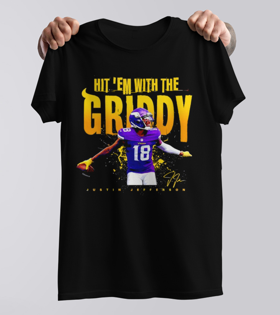 JUSTIN JEFFERSON MINNESOTA VIKINGS HIT 'EM WITH THE GRIDDY SIGNATURE T-Shirt