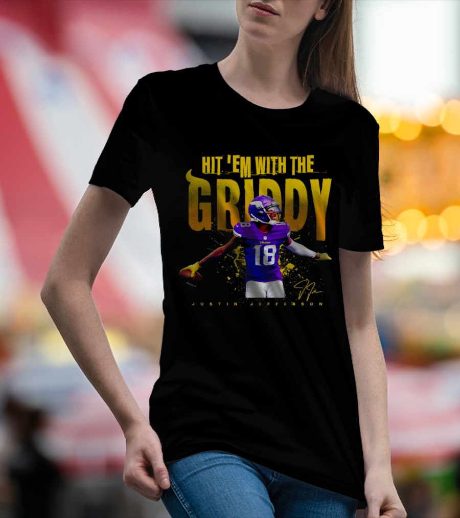 JUSTIN JEFFERSON MINNESOTA VIKINGS HIT 'EM WITH THE GRIDDY SIGNATURE T-Shirt