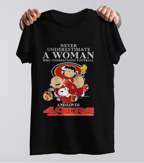 Never Underestimate A Woman Who Understands Football And Loves 49ers With Peanuts Characters T-Shirt