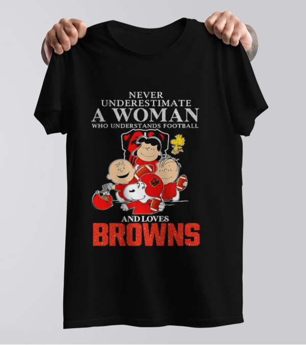 Peanuts Characters Never Underestimate A Woman Who Understands Football And Loves Browns T-Shirt