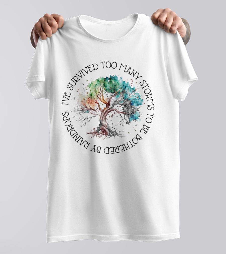 Rainbow Tree I've Survived Too Many Storms To Be Bothered By Raindrops T-Shirt