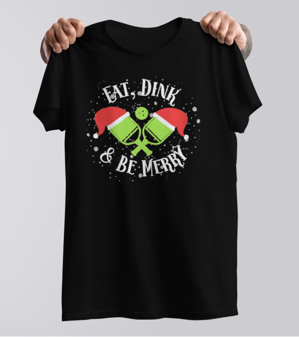 Eat Dink And Be Merry Christmas Santa Pickleball T-Shirt