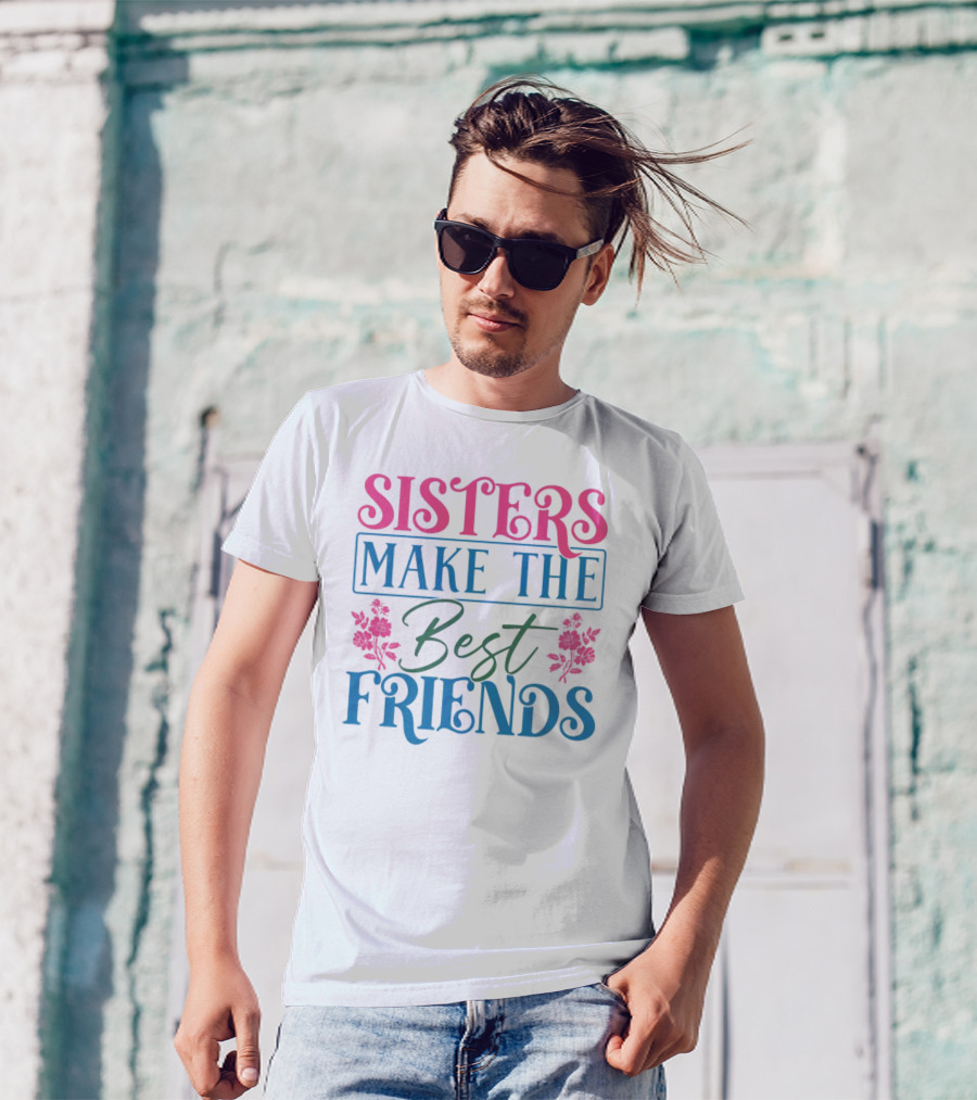 Sisters Make The Best Friends Pink And Blue Floral Text T-Shirt
