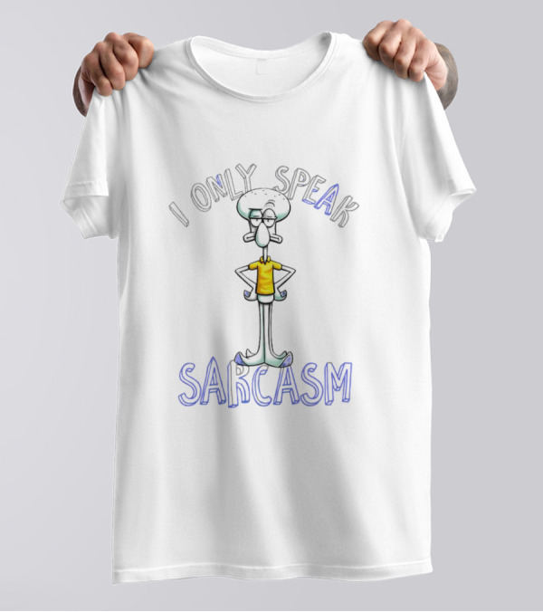 Squidward Tentacles I Only Speak Sarcasm T-Shirt