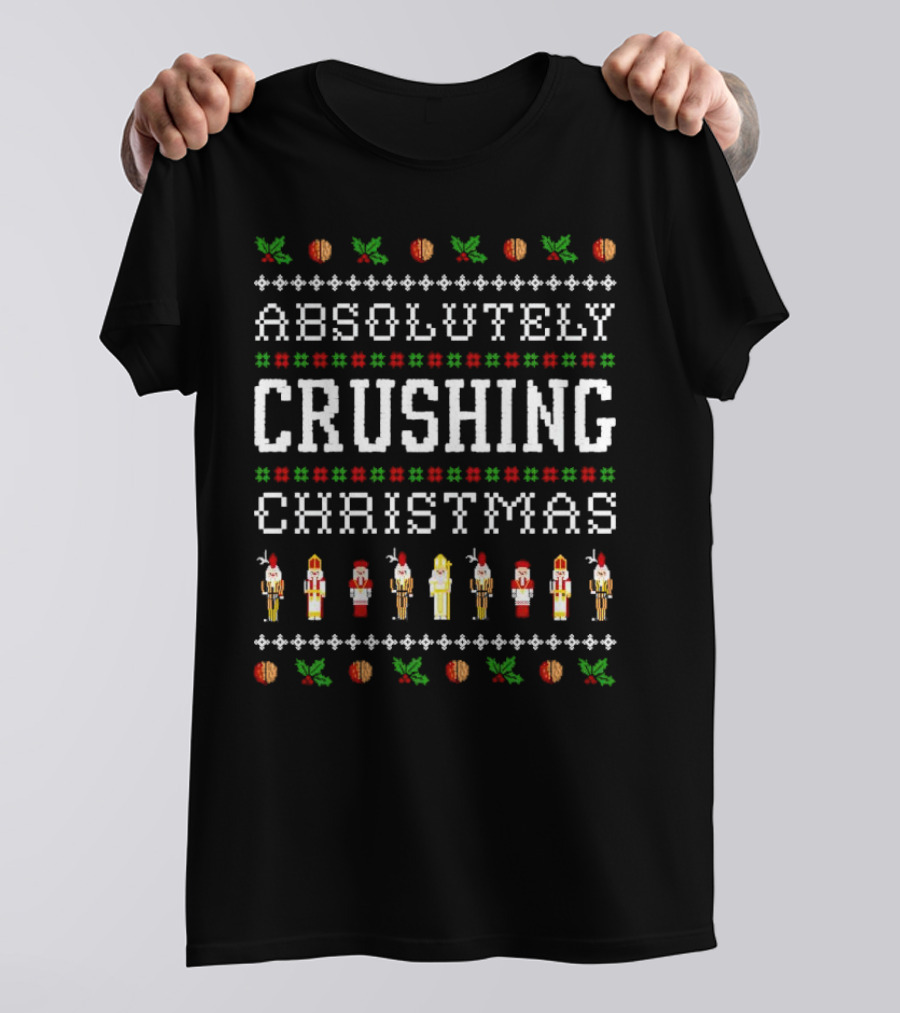 Absolutely Crushing Christmas Nutcracker Ugly T-Shirt